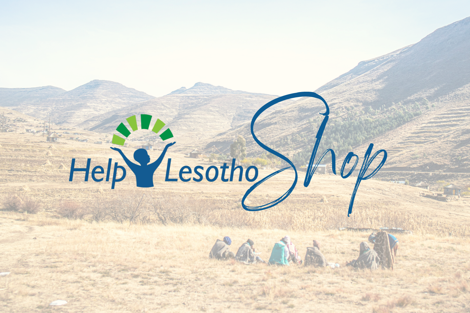 Image of mountains in Lesotho with group of people in outdoor workshop. Text overlay says Help Lesotho Shop.